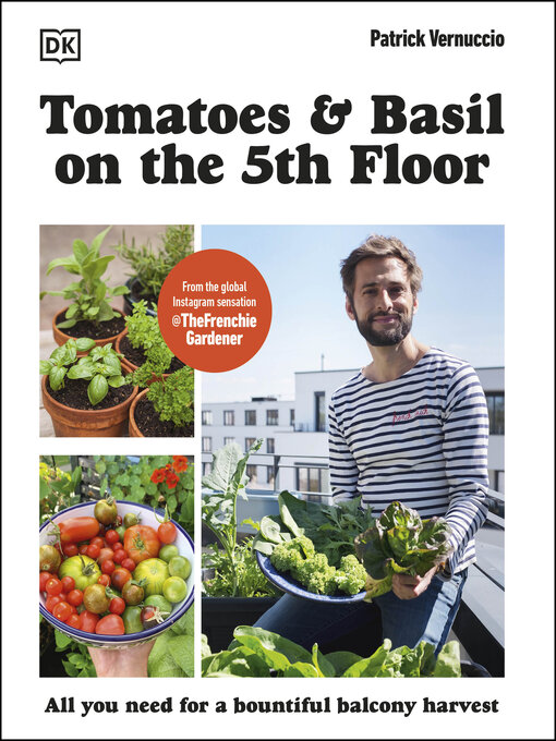 Title details for Tomatoes and Basil on the 5th Floor (The Frenchie Gardener) by Patrick Vernuccio - Available